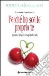 Perché ho scelto proprio te: Imparare a dialogare nel rapporto di coppia. E-book. Formato EPUB ebook di Alessandro Quadernucci