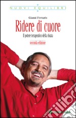 Ridere di cuore - Seconda edizione: Il potere terapeutico della risata. E-book. Formato EPUB