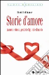 Storie d'amore: Tra uomo e donna, genitori e figli, noi e il mondo. E-book. Formato EPUB ebook