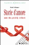 Storie d'amore: Tra uomo e donna, genitori e figli, noi e il mondo. E-book. Formato EPUB ebook di Bert Hellinger