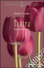 Tantra: Un modo di vivere e di amare. E-book. Formato EPUB