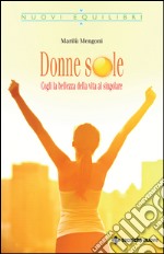 Donne sOle: Cogli la bellezza della vita al singolare. E-book. Formato EPUB ebook