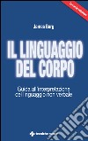 Il linguaggio del corpo: Guida all'interpretazione del linguaggio non verbale. E-book. Formato EPUB ebook