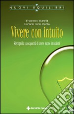 Vivere con intuito: Riscopri la tua capacità di avere buone intuizioni. E-book. Formato EPUB ebook