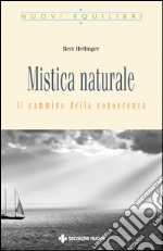 Mistica naturale: Il cammino della conoscenza. E-book. Formato EPUB ebook