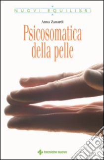 Psicosomatica della pelle. E-book. Formato EPUB ebook di Anna Zanardi