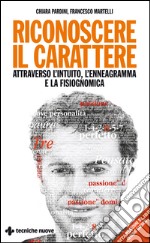 Riconoscere il carattere: Aattraverso l'intuito, l'enneagramma e la fisiognomica. E-book. Formato EPUB ebook