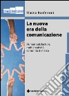 La nuova era della comunicazione: Human satisfaction, multicreatività, comunità di marca. E-book. Formato EPUB ebook di Marzio Bonferroni