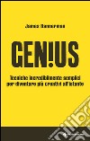 Genius: Tecniche incredibilmente semplici per diventare più creativi all’istante. E-book. Formato EPUB ebook