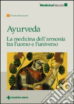 Ayurveda: La medicina dell’armonia tra l’uomo e l’universo. E-book. Formato EPUB ebook