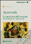 Ayurveda: La medicina dell’armonia tra l’uomo e l’universo. E-book. Formato EPUB ebook