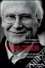 Il lungo cammino: Intervista con il padre delle Costellazioni Familiari. E-book. Formato EPUB