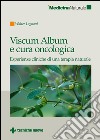 Viscum Album e cura oncologica: Esperienze cliniche di una terapia naturale. E-book. Formato EPUB ebook di Walter Legnani