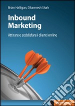 Inbound marketing. Attirare e soddisfare i clienti online. E-book. Formato EPUB ebook