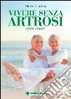 Vivere senza artrosi: Ecco come. E-book. Formato EPUB ebook di Marco Lanzetta