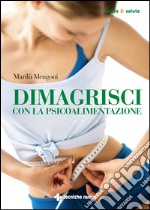 Dimagrisci con la psicoalimentazione. E-book. Formato EPUB ebook