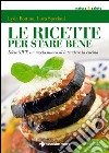 Le ricette per stare bene: DietaGIFT: un modo nuovo di intendere la cucina. E-book. Formato EPUB ebook di Luca Speciani