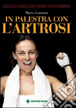 In palestra con l'artrosi. E-book. Formato EPUB ebook