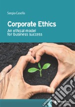 Corporate ethics: An ethical model for business success. E-book. Formato EPUB