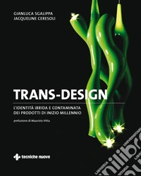 TRANS-DESIGN: L’identità ibrida e contaminata dei prodotti di inizio millennio. E-book. Formato PDF ebook