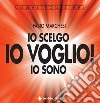 Io scelgo, IO VOGLIO, io sono. E-book. Formato PDF ebook