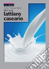 Manuale lattiero caseario. E-book. Formato PDF ebook