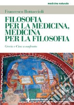 Filosofia per la medicina, medicina per la filosofia: Grecia e Cina a confronto. E-book. Formato PDF ebook