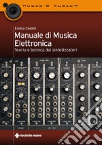 Manuale di musica elettronica: Teoria e tecnica dei sintetizzatori. E-book. Formato PDF