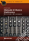 Manuale di musica elettronica: Teoria e tecnica dei sintetizzatori. E-book. Formato PDF ebook