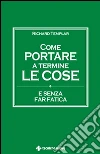 Come portare a termine le cose e senza far fatica. E-book. Formato EPUB ebook