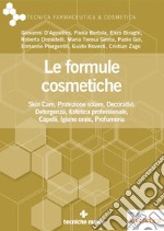 Le formule cosmetiche: Skin Care, Protezione solare, Decorativi, Detergenza, Estetica professionale, Capelli, Igiene orale, Profumeria. E-book. Formato PDF ebook