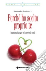 Perché ho scelto proprio te: Imparare a dialogare nel rapporto di coppia. E-book. Formato PDF ebook