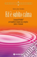 Ed è subito calma: Il metodo Ipnomind® per riequilibrare il proprio stato energetico, emotivo e relazionale. E-book. Formato PDF ebook