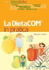 La DietaCOM® in pratica. E-book. Formato PDF ebook di Massimo Spattini