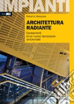 Architettura radiante: Fondamenti di un nuovo benessere ambientale. E-book. Formato PDF