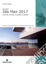 Autodesk 3ds Max 2017: Guida per architetti, progettisti e designer. E-book. Formato PDF ebook