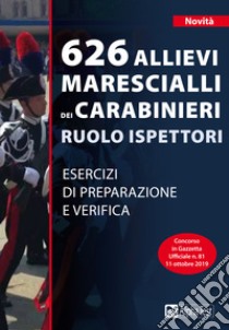 626 Allievi Marescialli dei Carabinieri Ruolo Ispettori: Esercizi di preparazione e verifica. E-book. Formato PDF ebook di Massimo Drago