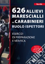 626 Allievi Marescialli dei Carabinieri Ruolo Ispettori: Esercizi di preparazione e verifica. E-book. Formato PDF ebook