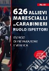 626 Allievi Marescialli dei Carabinieri Ruolo Ispettori: Esercizi di preparazione e verifica. E-book. Formato PDF ebook di Massimo Drago