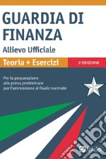 Guardia di Finanza Allievo Ufficiale: Teoria + Esercizi. Per la preparazione alla prova preliminare per l'ammissione al Ruolo normale.. E-book. Formato PDF ebook