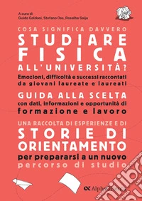 Cosa significa davvero studiare fisica all'università?: Una raccolta di esperienze e di storie di orientamento. E-book. Formato EPUB ebook