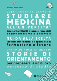 Cosa significa davvero studiare medicina all'università?: Una raccolta di esperienze e di storie di orientamento. E-book. Formato EPUB ebook