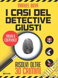 I casi del detective Giusti - Risolvi oltre 30 crimini. E-book. Formato EPUB ebook