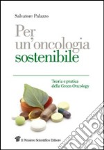 Per un'oncologia sostenibile. Teoria e pratica della Green Oncology. E-book. Formato EPUB ebook