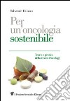 Per un'oncologia sostenibile. Teoria e pratica della Green Oncology. E-book. Formato EPUB ebook di Salvatore Palazzo