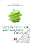Diete vegetariane, esercizio fisico e salute. E-book. Formato EPUB ebook di Iacopo Bertini