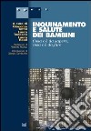 Inquinamento e salute dei bambini. Cosa c'è da sapere, cosa c'è da fare. E-book. Formato EPUB ebook