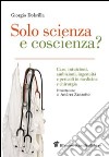 Solo scienza e coscienza? Caso, intuizioni, ambizioni, ingenuità, evidenze e pericoli in medicina e chirurgia. E-book. Formato EPUB ebook