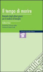 Il tempo di morire. Manuale degli ultimi giorni per il medico di famiglia. E-book. Formato EPUB ebook