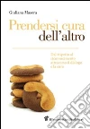 Prendersi cura dell'altro. Dal rispetto al riconoscimento attraverso il dialogo e la cura. E-book. Formato EPUB ebook di Giuliana Masera